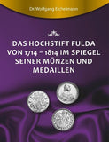 Das Hochstift Fulda von 1714 bis 1814 im Spiegel seiner Münzen und Medaillen