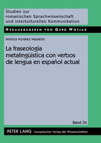 La fraseología metalingüística con verbos de lengua en español actual