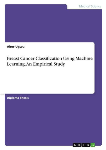 Breast Cancer Classification Using Machine Learning. An Empirical Study