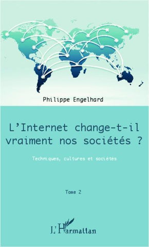 Internet change-t-il vraiment nos sociétés ? (Tome 2)
