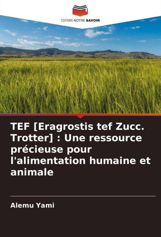 TEF [Eragrostis tef Zucc. Trotter] : Une ressource précieuse pour l'alimentation humaine et animale