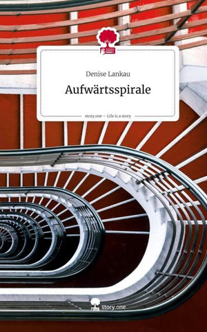 Aufwärtsspirale. Life is a Story - story.one