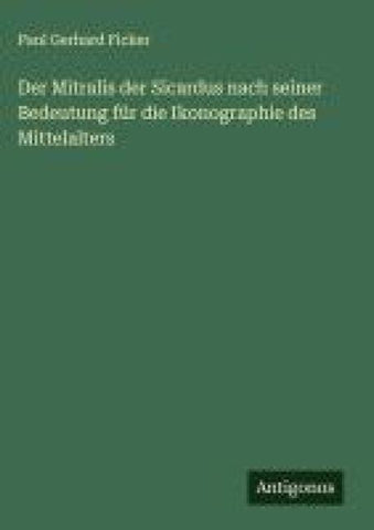 Der Mitralis der Sicardus nach seiner Bedeutung für die Ikonographie des Mittelalters