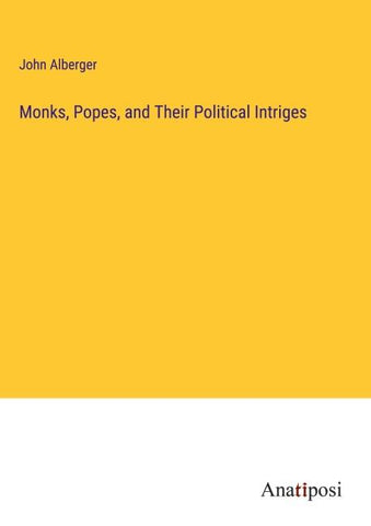 Monks, Popes, and Their Political Intriges