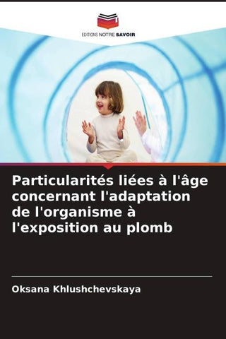 Particularités liées à l'âge concernant l'adaptation de l'organisme à l'exposition au plomb