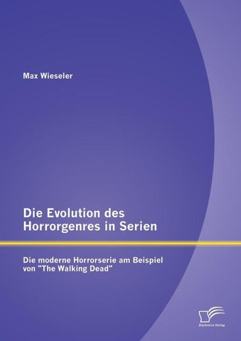 Die Evolution des Horrorgenres in Serien: Die moderne Horrorserie am Beispiel von "The Walking Dead"
