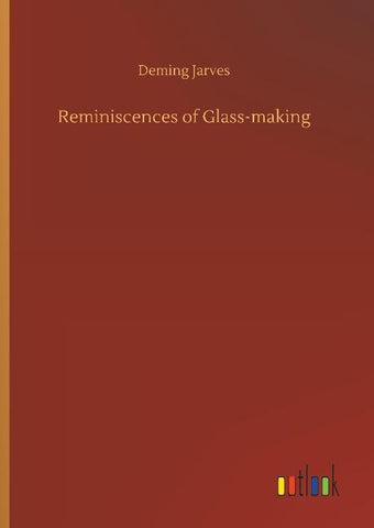 Reminiscences of Glass-making