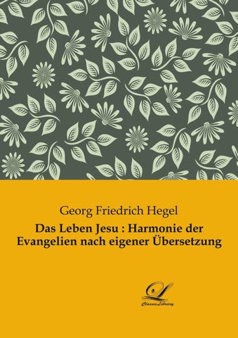 Das Leben Jesu : Harmonie der Evangelien nach eigener Übersetzung