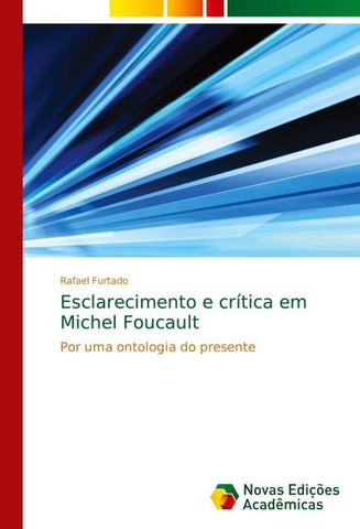 Esclarecimento e crítica em Michel Foucault