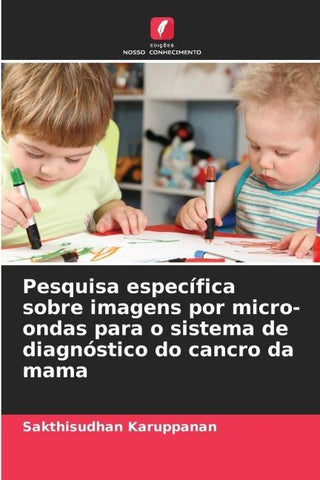Pesquisa específica sobre imagens por micro-ondas para o sistema de diagnóstico do cancro da mama