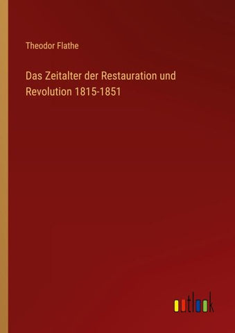 Das Zeitalter der Restauration und Revolution 1815-1851