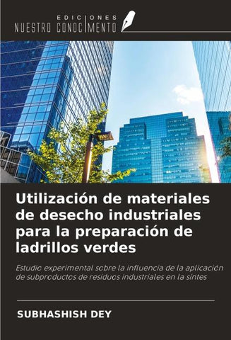 Utilización de materiales de desecho industriales para la preparación de ladrillos verdes