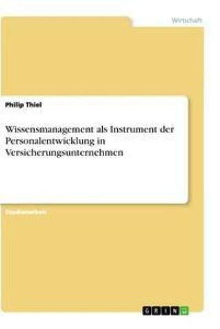 Wissensmanagement als Instrument der Personalentwicklung in Versicherungsunternehmen