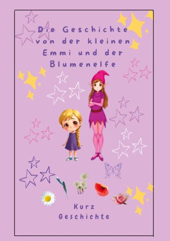 Die Geschichte von der kleinen Emmi und der Blumenelfe