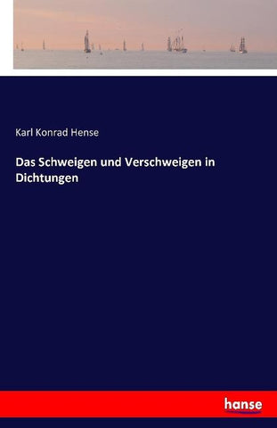 Das Schweigen und Verschweigen in Dichtungen
