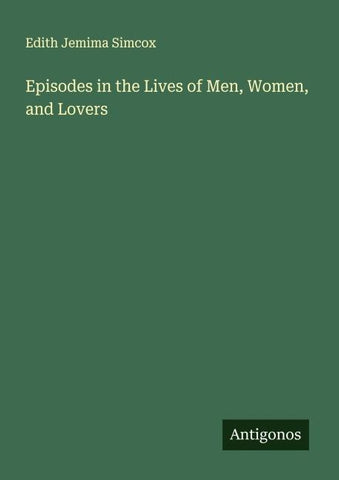 Episodes in the Lives of Men, Women, and Lovers