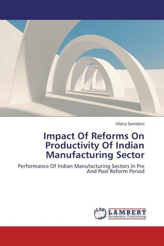 Impact Of Reforms On Productivity Of Indian Manufacturing Sector