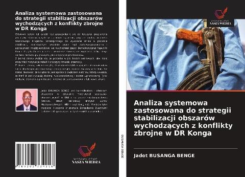 Analiza systemowa zastosowana do strategii stabilizacji obszarów wychodz¿cych z konflikty zbrojne w DR Konga