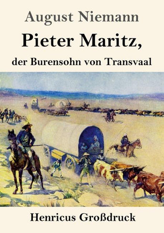 Pieter Maritz, der Burensohn von Transvaal (Großdruck)