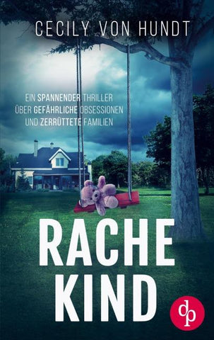 Rachekind | Ein spannender Thriller über gefährliche Obsessionen und zerrüttete Familien