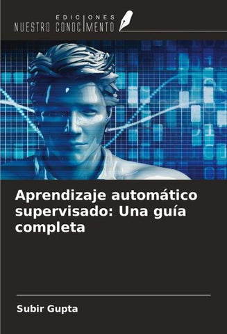 Aprendizaje automático supervisado: Una guía completa