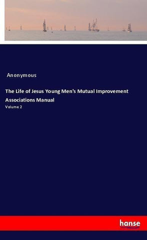 The Life of Jesus Young Men's Mutual Improvement Associations Manual