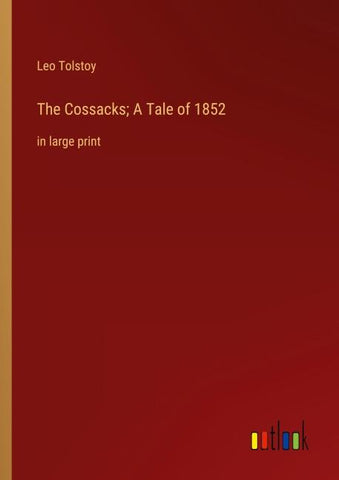 The Cossacks; A Tale of 1852