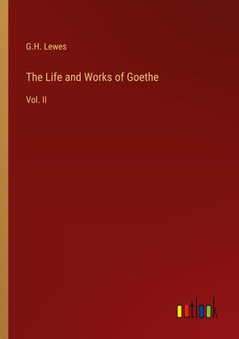 The Life and Works of Goethe