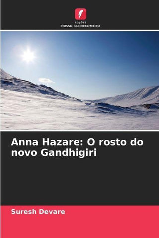 Anna Hazare: O rosto do novo Gandhigiri