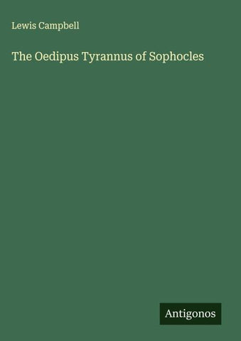 The Oedipus Tyrannus of Sophocles