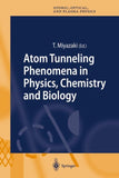 Atom Tunneling Phenomena in Physics, Chemistry and Biology