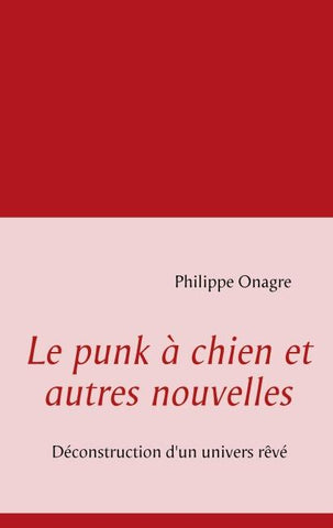 Le punk à chien et autres nouvelles
