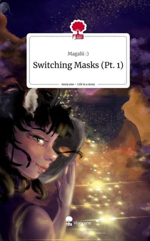 Switching Masks (Pt. 1). Life is a Story - story.one