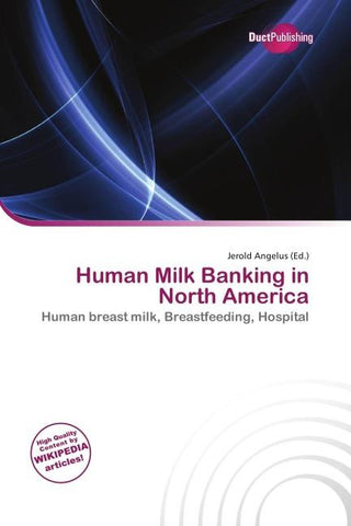 Human Milk Banking in North America