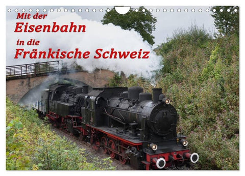Mit der Eisenbahn in die Fränkische Schweiz (Wandkalender 2026 DIN A4 quer), CALVENDO Monatskalender