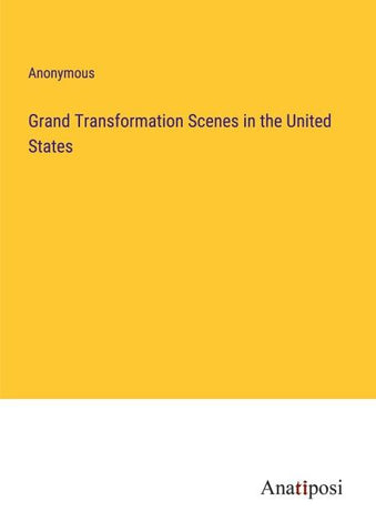 Grand Transformation Scenes in the United States