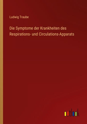 Die Symptome der Krankheiten des Respirations- und Circulations-Apparats