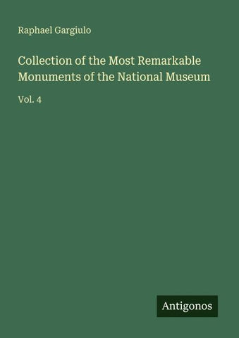 Collection of the Most Remarkable Monuments of the National Museum