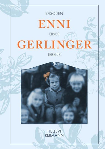 "Gerlinger, Enni" - Episoden eines Lebens