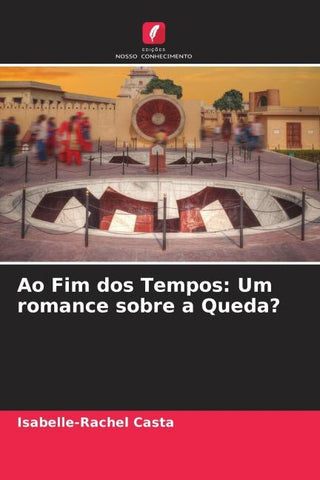 Ao Fim dos Tempos: Um romance sobre a Queda?