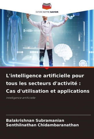 L'intelligence artificielle pour tous les secteurs d'activité : Cas d'utilisation et applications