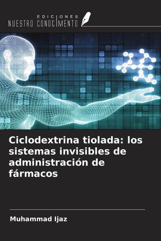 Ciclodextrina tiolada: los sistemas invisibles de administración de fármacos