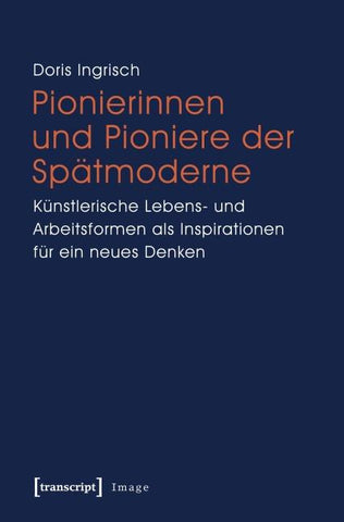 Pionierinnen und Pioniere der Spätmoderne