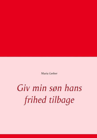Giv min søn hans frihed tilbage