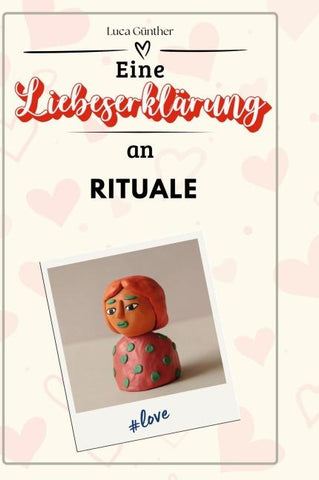 Eine Liebeserklärung an Rituale