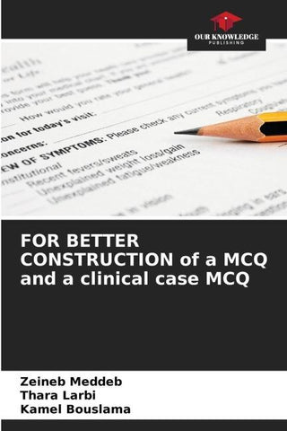 FOR BETTER CONSTRUCTION of a MCQ and a clinical case MCQ