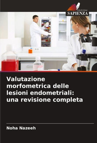 Valutazione morfometrica delle lesioni endometriali: una revisione completa