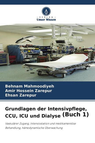 Grundlagen der Intensivpflege, CCU, ICU und Dialyse (Buch 1)