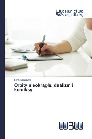 Orbity nieokr¿g¿e, dualizm i komiksy