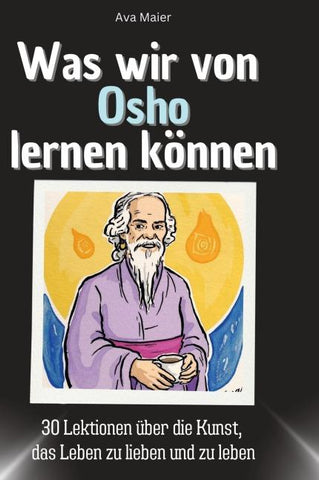Was wir von Osho lernen können
